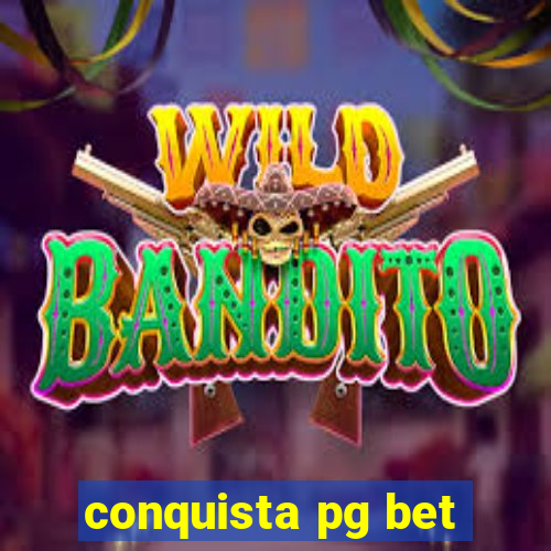 conquista pg bet